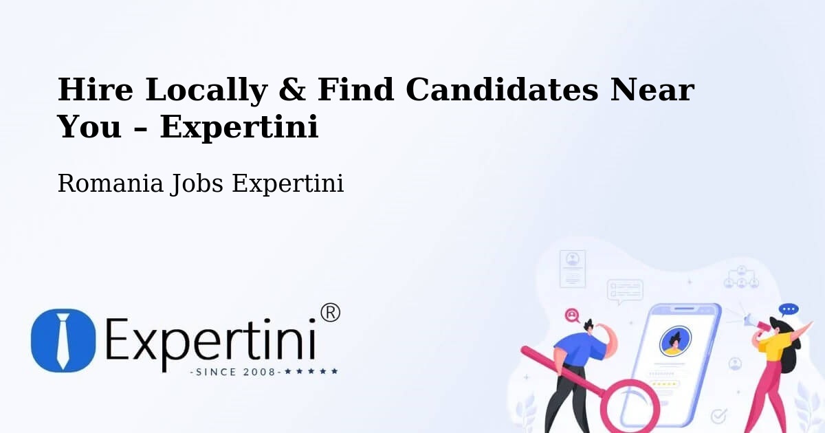 Hire Locally in Amara – Find Qualified Candidates Near You - Amara, Romania Jobs Expertini